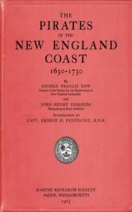 The pirates of the New England coast, 1630-1730 — George Francis Dow cover