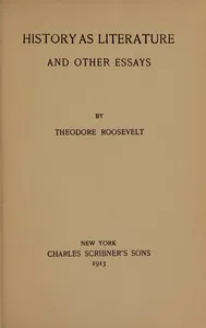 History as literature, and other essays — Theodore Roosevelt cover