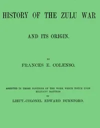 History of the Zulu war and its origin — Frances E. (Frances Ellen) Colenso cover