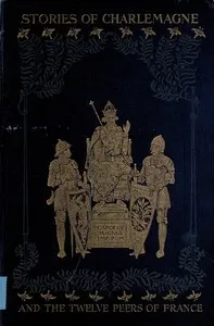 Stories of Charlemagne and the twelve Peers of France : $b from the old romances — Alfred John Church cover