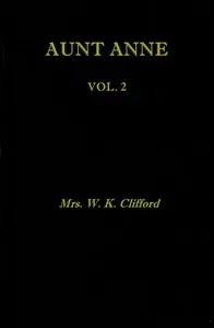 Aunt Anne, Vol. 2 (of 2) — W. K., Mrs. Clifford cover