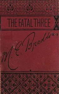 The fatal three, vol. III — M. E. (Mary Elizabeth) Braddon cover
