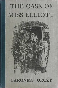 The case of Miss Elliott — Emmuska Orczy, Baroness Orczy cover