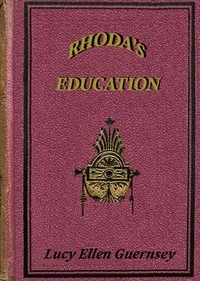 Rhoda's education: or, Too much of a good thing. cover