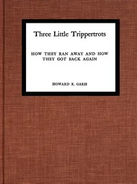 Three little Trippertrots: How they ran away and how they got back again cover
