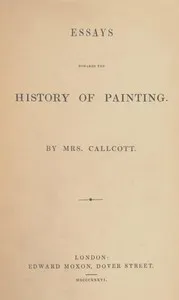 Essays towards the history of painting — Maria, Lady Callcott cover