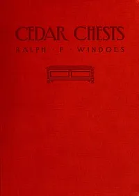 Cedar chests, how to make them — Ralph Flagg Windoes cover