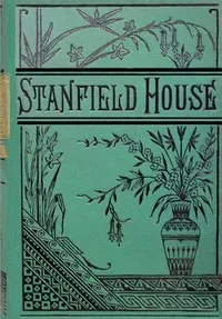 The old Stanfield house : $b or, The sin of covetousness — Lucy Ellen Guernsey cover