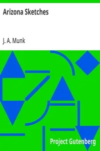 Arizona Sketches — J. A. (Joseph Amasa) Munk cover