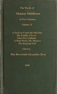The works of Thomas Middleton, Volume 2 (of 5) — Thomas Dekker cover
