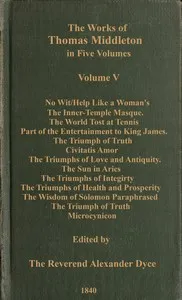 The works of Thomas Middleton, Volume 5 (of 5) — Thomas Dekker cover