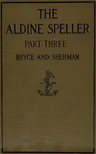 The Aldine speller, part three : $b for grades five and six — Catherine T. (Catherine Turner) Bryce cover
