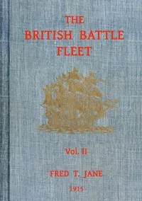 The British battle fleet, Vol. 2 (of 2): its inception and growth throughout the centuries to the present day cover