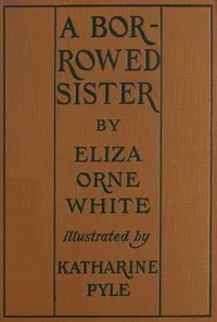 A borrowed sister — Eliza Orne White cover