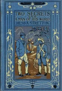 Two secrets, and, A man of his word — Hesba Stretton cover