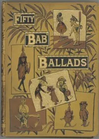 Fifty "Bab" Ballads: Much Sound and Little Sense — W. S. (William Schwenck) Gilbert cover