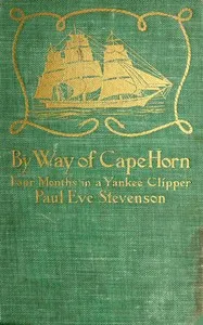 By way of Cape Horn : $b four months in a Yankee clipper — Paul Eve Stevenson cover