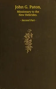 John G. Paton, missionary to the New Hebrides, volume 2 (of 3): An autobiography edited by his brother — John Gibson Paton cover