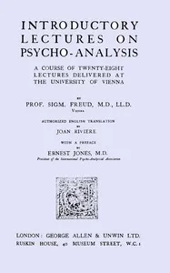 Introductory lectures on psycho-analysis : $b a course of twenty-eight lectures delivered at the University of Vienna — Sigmund Freud cover