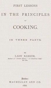 First lessons in the principles of cooking — Lady (Mary Anne) Barker cover