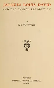 Jacques Louis David and the French Revolution — Wilhelm Reinhold Valentiner cover
