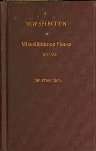 A new selection of miscellaneous pieces, in verse — Christian Gray cover