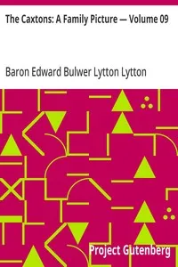 The Caxtons: A Family Picture — Volume 09 — Edward Bulwer Lytton, Baron Lytton cover