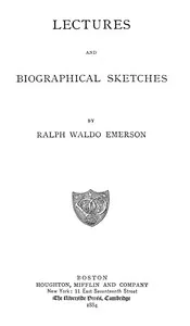 Lectures and biographical sketches — Ralph Waldo Emerson cover