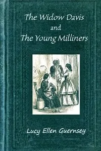 The Widow Davis and the young milliners : $b A story for young ladies — Lucy Ellen Guernsey cover