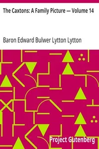 The Caxtons: A Family Picture — Volume 14 — Edward Bulwer Lytton, Baron Lytton cover