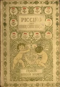Piccino, and other child stories — Frances Hodgson Burnett cover
