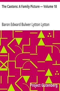 The Caxtons: A Family Picture — Volume 18 — Edward Bulwer Lytton, Baron Lytton cover