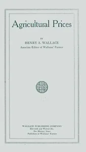 Agricultural prices — Henry A. (Henry Agard) Wallace cover