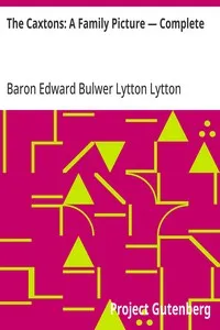 The Caxtons: A Family Picture — Complete — Edward Bulwer Lytton, Baron Lytton cover