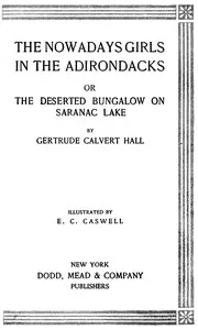 The Nowadays Girls in the Adirondacks: or, The deserted bungalow on Saranac Lake — Gertrude Hall Brownell cover