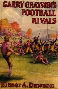 Garry Grayson's football rivals : $b or, The secret of the stolen signals — Edward Stratemeyer cover