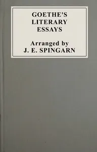 Goethe's literary essays : $b A selection in English — Johann Wolfgang von Goethe cover
