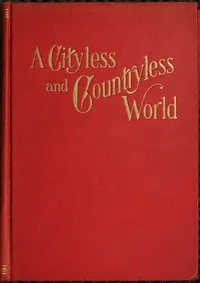 A cityless and countryless world : $b An outline of practical cooperative individualism — Henry Olerich cover