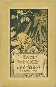 Timmy Whoof : $b A story of a little pet bear — Kate Innes cover