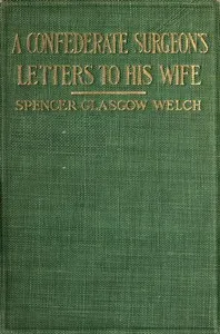 A Confederate surgeon's letters to his wife — Spencer Glasgow Welch cover
