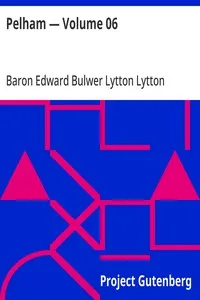 Pelham — Volume 06 — Edward Bulwer Lytton, Baron Lytton cover