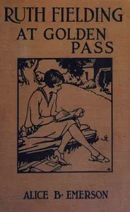 Ruth Fielding at Golden Pass: or, the perils of an artificial avalanche — Alice B. Emerson cover