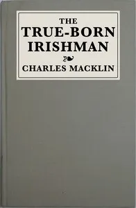 The true-born Irishman: or, Irish fine lady : a comedy of two acts cover