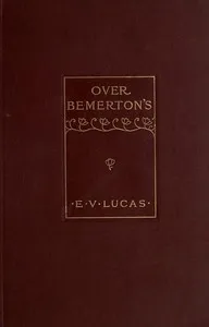 Over Bemerton's: An easy-going chronicle — E. V. (Edward Verrall) Lucas cover