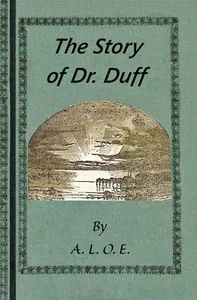 The story of Dr. Duff — A. L. O. E. cover