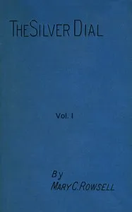 The silver dial, volume 1 (of 3) — Mary C. (Mary Catherine) Rowsell cover