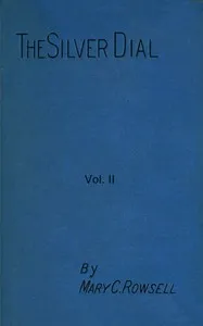 The silver dial, volume 2 (of 3) — Mary C. (Mary Catherine) Rowsell cover