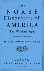 The Norse discoverers of America : $b the Wineland sagas translated & discussed — G. M. (Geoffrey Malcolm) Gathorne-Hardy cover
