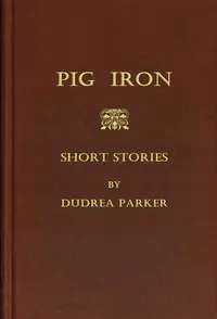 Pig iron: Short stories — Dudrea Parker cover