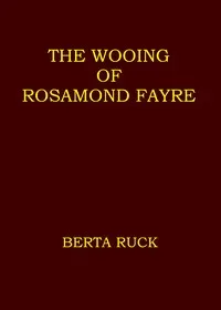 The wooing of Rosamond Fayre — Berta Ruck cover